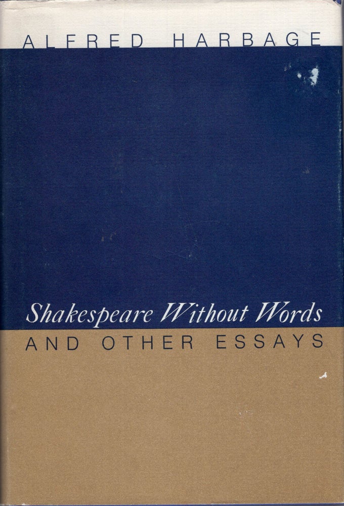 Item #293478 Shakespeare without Words and Other Essays. Alfred Harbage.