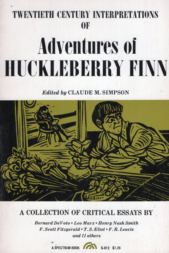 Item #293624 Adventures Of Huckleberry Finn A Collection Of Critical Essays -- S-812. Claude M. Simpson, F. R. Leavis, T. S. Eliot, F. Scott Fitzgerald, Ralph Ellison, more.