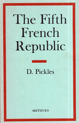 Item #293686 The Fifth French Republic Institutions and Politics. Dorothy Pickles