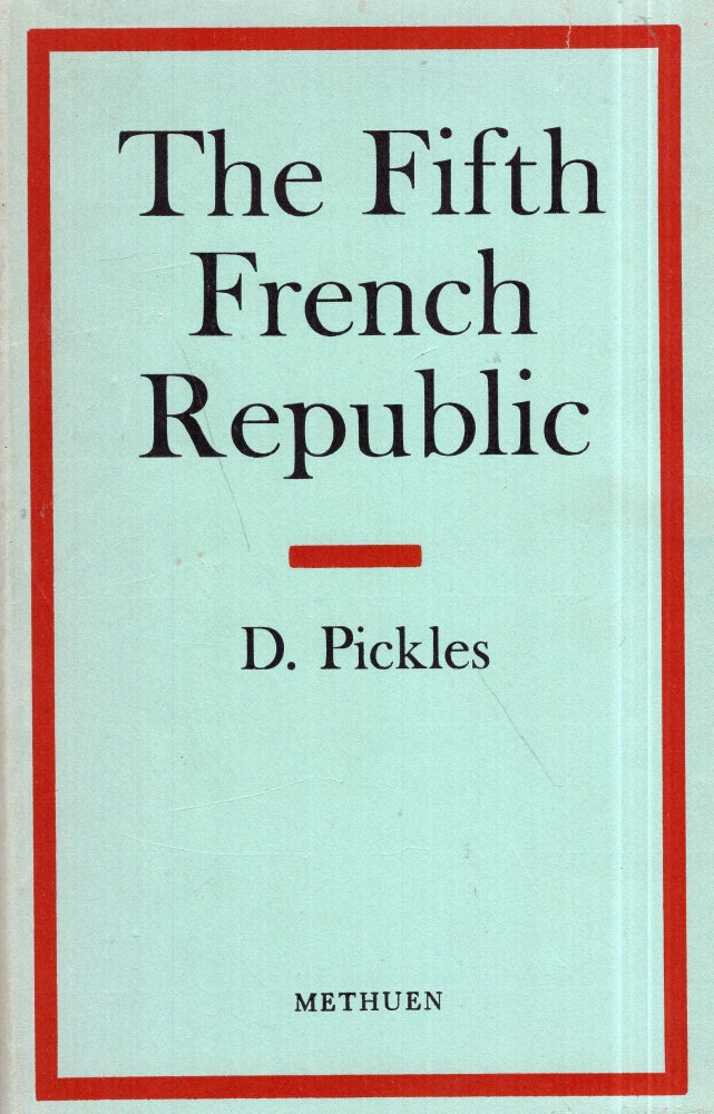 Item #293686 The Fifth French Republic Institutions and Politics. Dorothy Pickles.