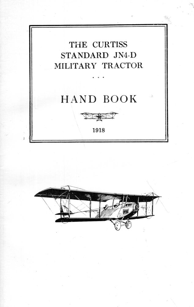 Item #293719 The Curtiss Standard JN4-D Military Tractor Hand Book, 1918. Curtiss Aeroplane and Motor Corporation.