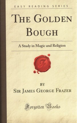 Item #293836 The Golden Bough: A Study in Magic and Religion (Forgotten Books). Sir James George...