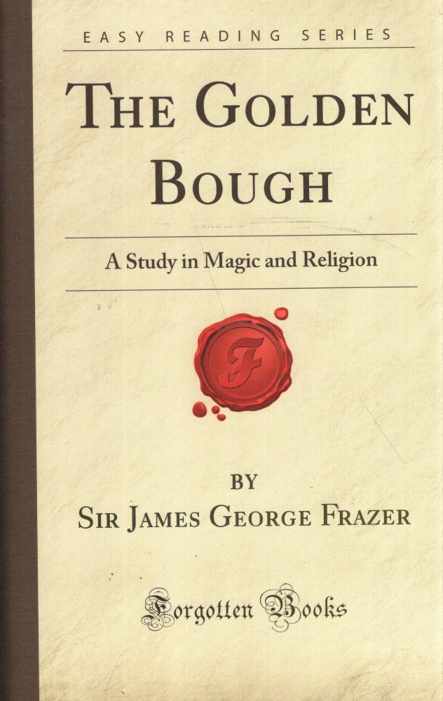 Item #293836 The Golden Bough: A Study in Magic and Religion (Forgotten Books). Sir James George Frazer.