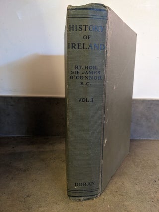 Item #294455 HISTORY OF IRELAND 1798-1924--Volume I. James O'Connor, Rt. Hon sir