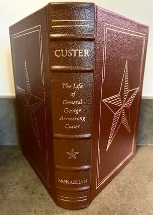 Item #294518 CUSTER: The Life of General George Armstrong Custer. Jay Monaghan