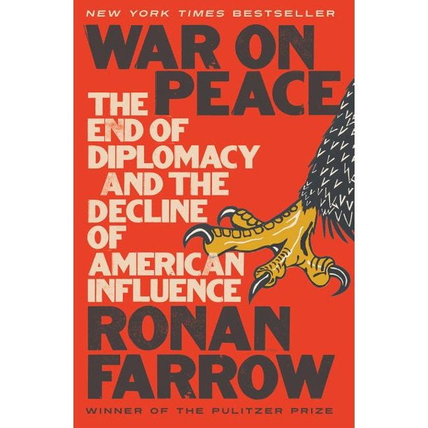 Item #294527 War on Peace: The End of Diplomacy and the Decline of American Influence. Ronan Farrow.