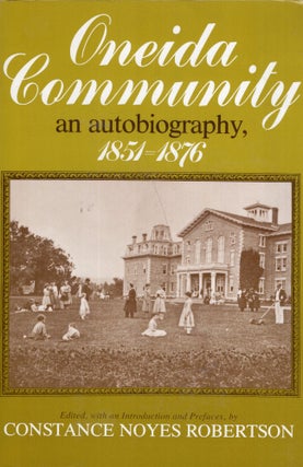 Item #294633 Oneida Community: An Autobiography, 1851-1876 (York State Books). Constance Robertson