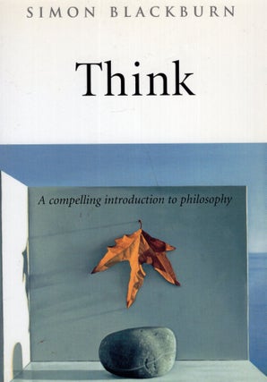 Item #294647 Think: A Compelling Introduction to Philosophy. Simon Blackburn