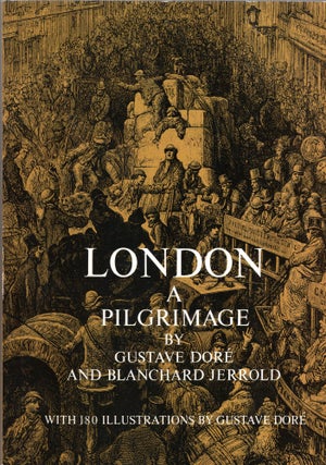 Item #294807 London: A Pilgrimage (Revised). Gustave Dore