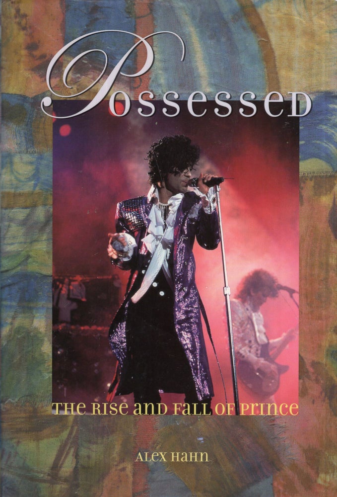 Item #295046 Possessed: The Rise and Fall of Prince. Alex Hahn.