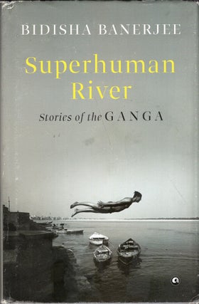 Item #295153 Superhuman Human River. Bidisha Banerjee