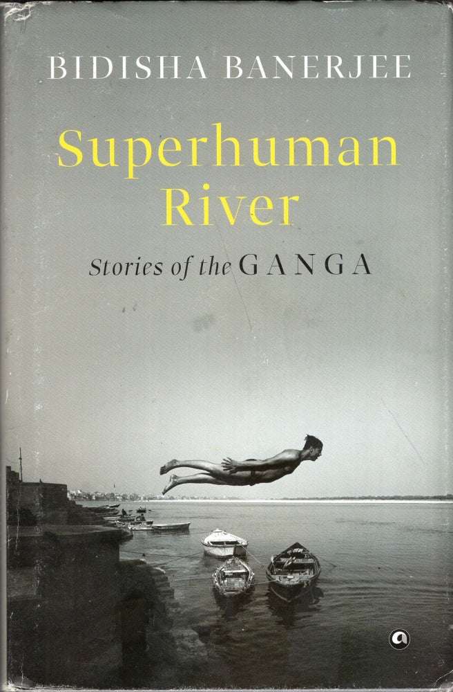 Item #295153 Superhuman Human River. Bidisha Banerjee.