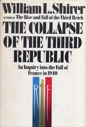 Item #295451 Collapse of the Third Republic: An Inquiry into the Fall of France in 1940. William...
