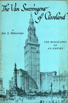 Item #295455 Van Sweringens of Cleveland: The Biography of an Empire. Ian S. Haberman