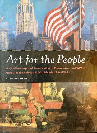 Item #295714 Art for the People: The Rediscovery and Preservation of Progressive and Wpa›Era...
