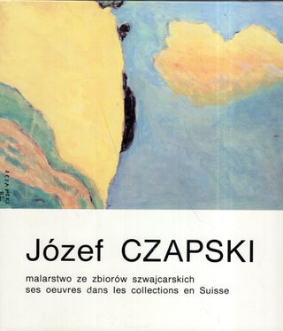 Item #296221 Józef Czapski : malarstwo ze zbiorów szwajcarskich = ses oeuvres. Józef...
