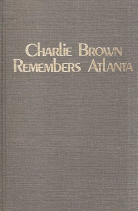 Item #296360 CHARLIE BROWN REMEMBERS ATLANTA: Memoirs of a Public Man (as Told to James C....