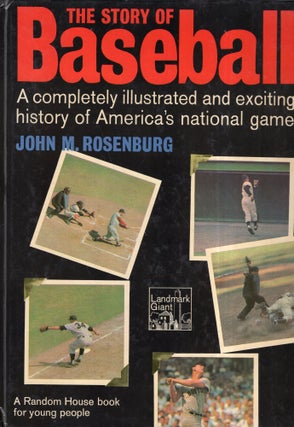 Item #296572 The Story of Baseball: A Competely Illustrated and Exciting History of America's...