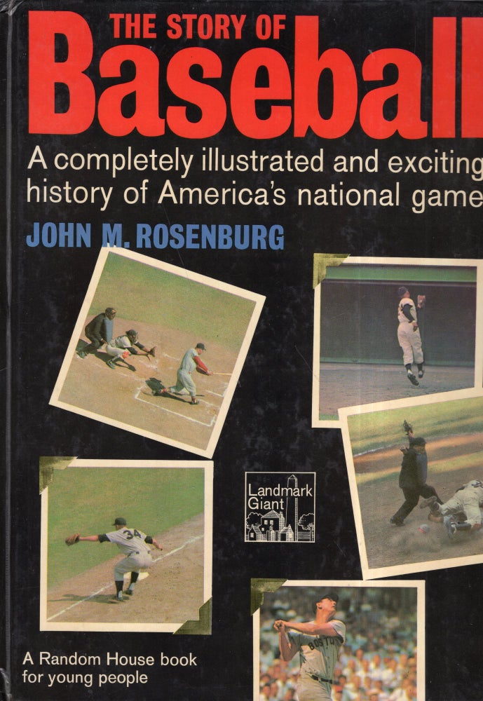Item #296572 The Story of Baseball: A Competely Illustrated and Exciting History of America's National Game. John M. Rosenburg.