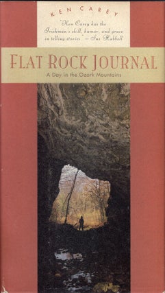 Item #296633 Flat Rock Journal: A Day in the Ozark Mountains. Ken Carey