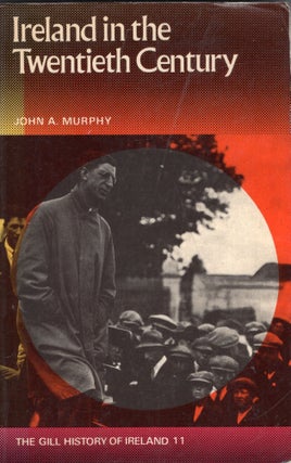 Item #296689 Ireland in the Twentieth Century -- The Gill History of Ireland 11. John A. Murphy