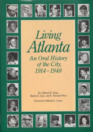 Item #296771 Living Atlanta: An Oral History of the City, 1914-1948. CLIFFORD M. KUHN, BERNARD,...