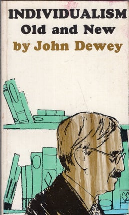 Item #296895 Individualism, old and new. John Dewey
