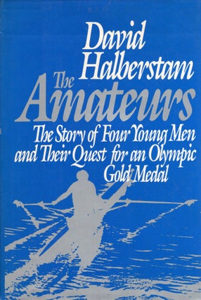 Item #296941 The Amateurs: The Story of Four Young Men and Their Quest for an Olympic Gold Medal....