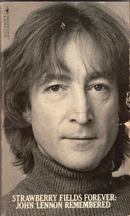 Item #297088 Strawberry Fields Forever: John Lennon Remembered. JOHN LENNON, Vic Garbarini, Brain...