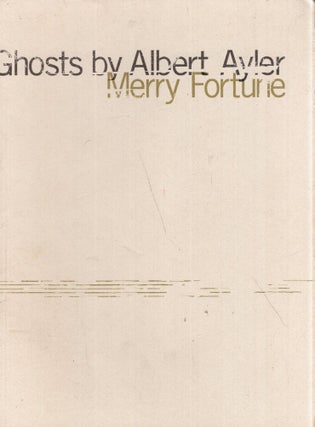 Item #297143 Ghosts by Albert Ayler. Merry Fortune