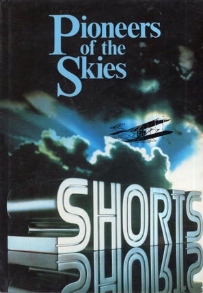 Item #297182 Pioneers Of The Skies: A History of Short Brothers PLC. Michael Donne