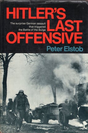 Item #297186 Hitler's Last Offensive. Peter Elstob