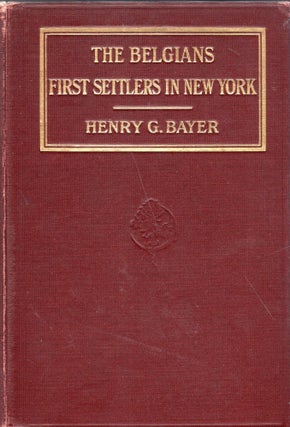 Item #297219 The Belgians: First Settlers in New York and in the Middle States, With a Review of...
