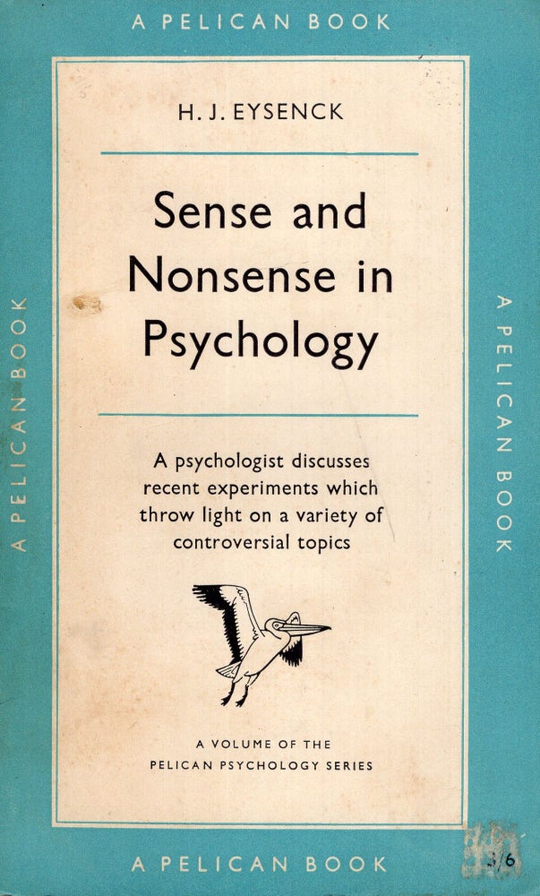 Item #297398 Sense and nonsense in psychology (a volume of the Pelican Psychology Series) -- Reprinted with Revisions - A385. H. J. Eysenck.