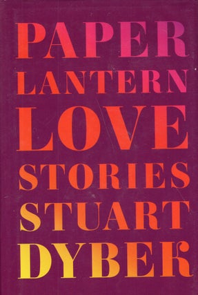 Item #297470 Paper Lantern: Love Stories. Stuart Dybek