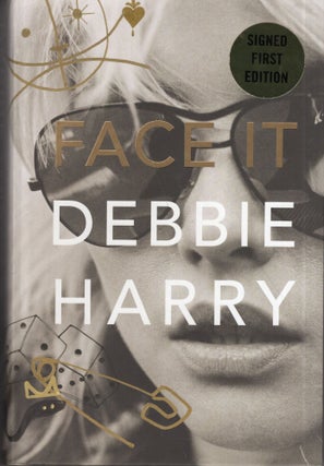 Item #297573 Face It: A Memoir. Debbie Harry