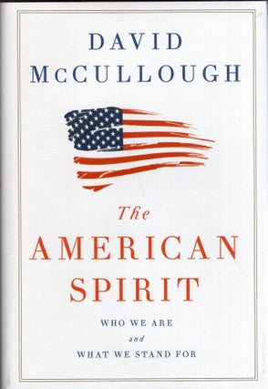 Item #297577 The American Spirit: Who We Are and What We Stand For. David McCullough