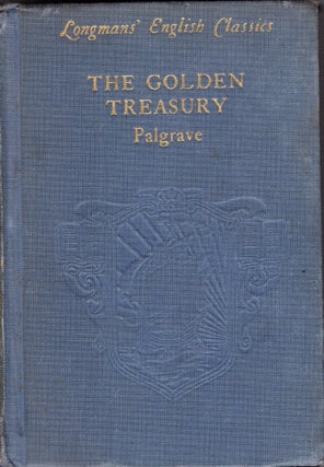 Item #297713 Palgrave's The Golden Treasury (Longman's English Classics). Herbert Bates, Francis...