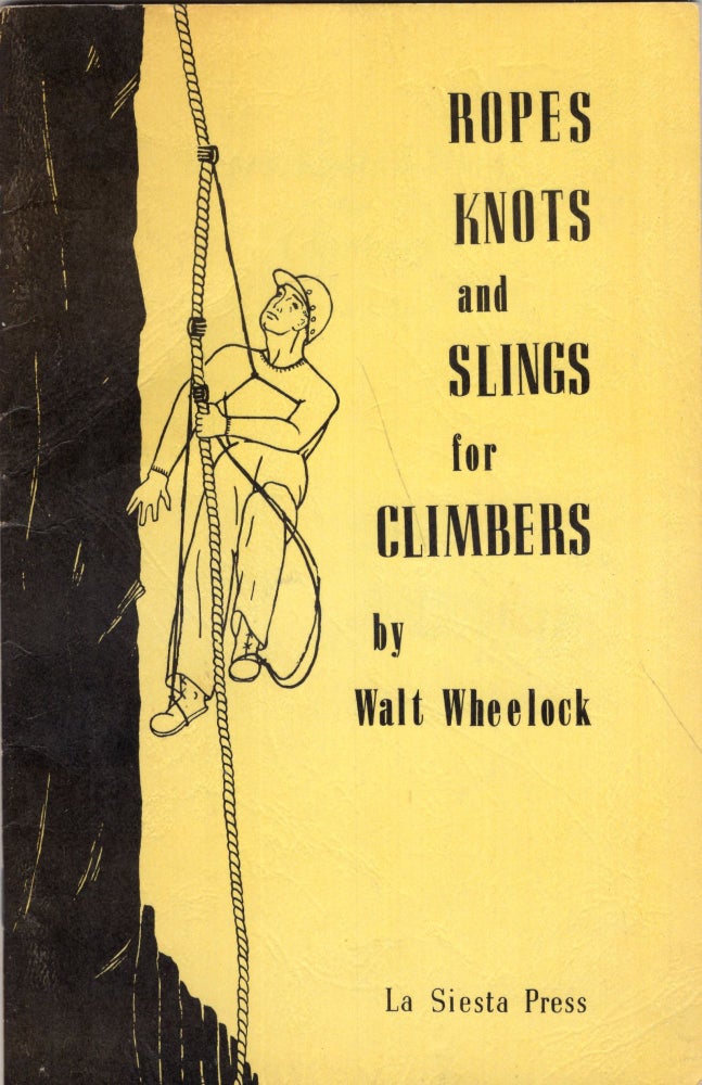 Item #297917 Ropes, Knots and Slings for Climbers -- Revised Edition. Walt Wheelock.