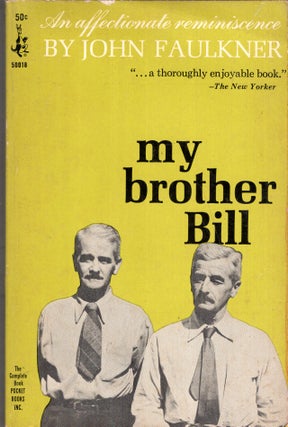 Item #297959 My Brother Bill, An Affectionate Reminiscence (Pocket Books 50018). John Faulkner