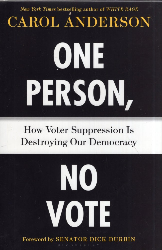 Item #298145 One Person, No Vote -- How Voter Suppression is Destroying Our Democracy. Carol Anderson, Dick Durbin.