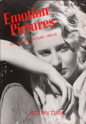 Item #298413 Emotion pictures: the women's picture 1930-55. Hilton TIMS