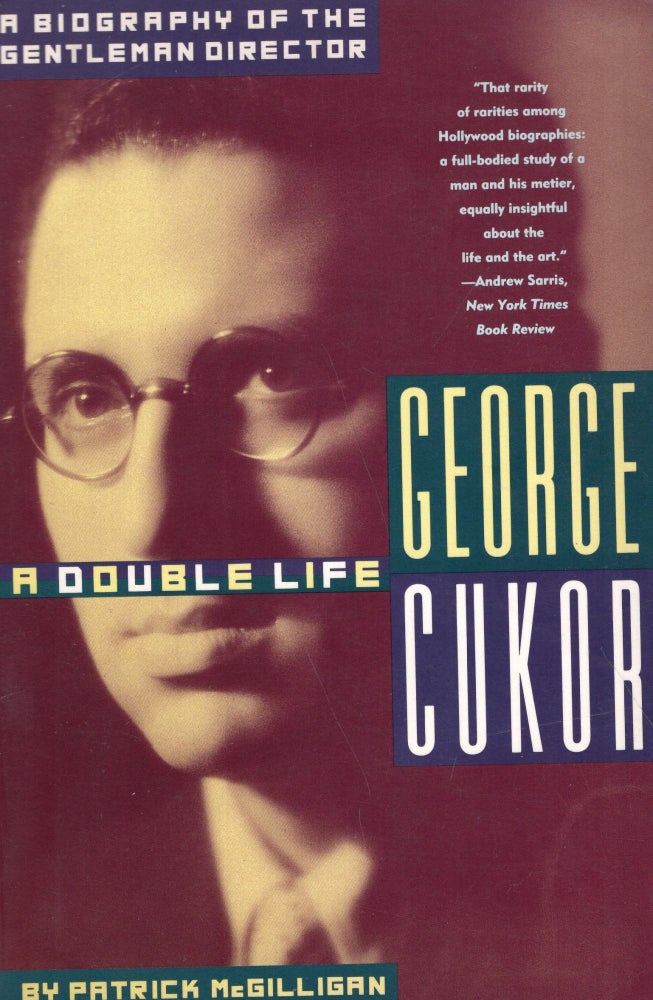 Item #298513 George Cukor: A Double Life: A Biography of the Gentleman Director. Patrick McGilligan.