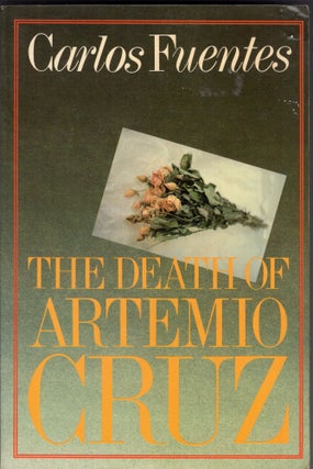 Item #298538 The Death of Artemio Cruz. Carlos Fuentes