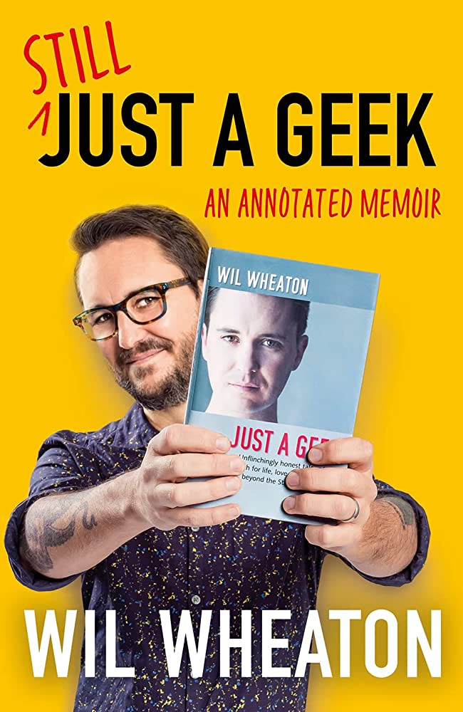 Item #298920 Still Just a Geek: An Annotated Memoir. Wil Wheaton.