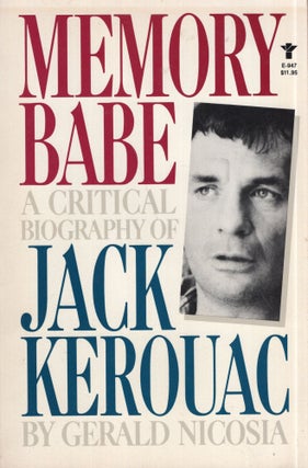 Item #298951 Memory Babe. A Critical Biography of Jack Kerouac. Gerald Nicosia