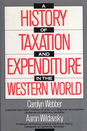 Item #298987 A history of taxation and expenditure in the Western world. Carolyn Webber