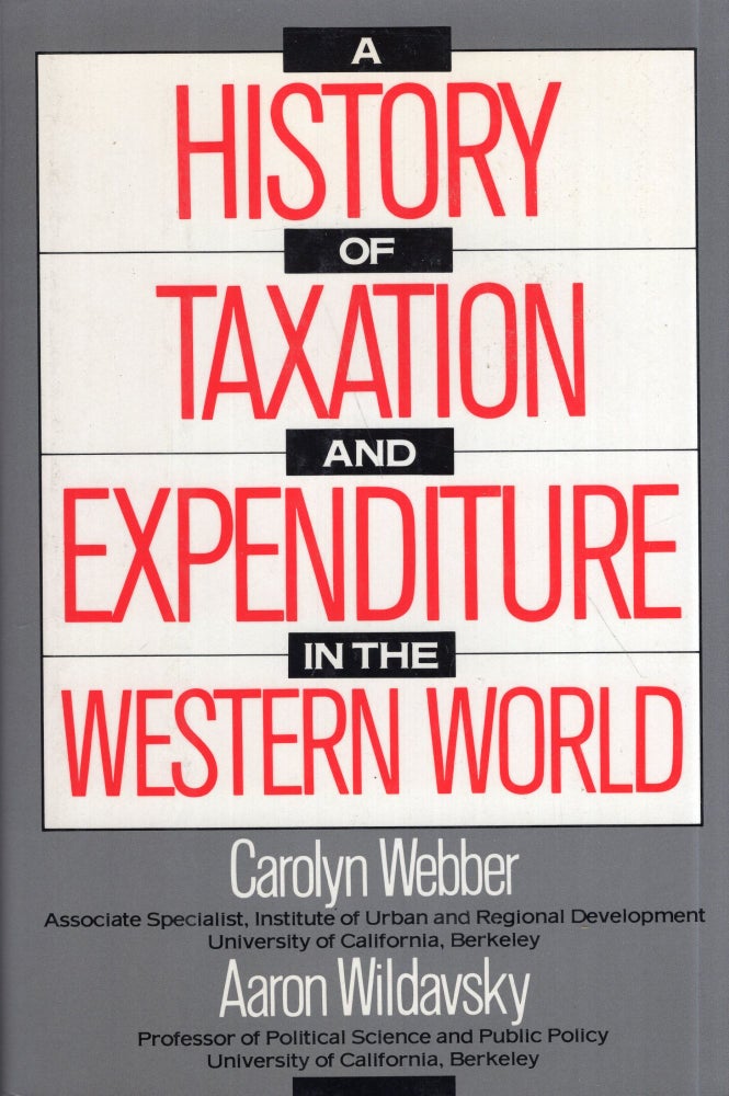 Item #298987 A history of taxation and expenditure in the Western world. Carolyn Webber.