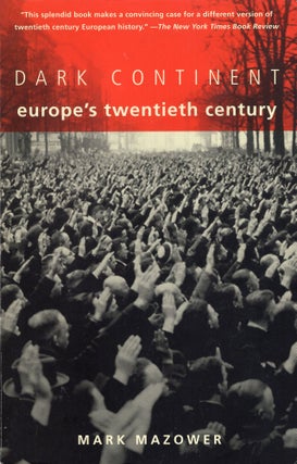 Item #299044 Dark Continent: Europe's Twentieth Century. Mark Mazower