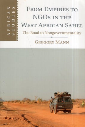 Item #299055 From Empires to NGOs in the West African Sahel: The Road to Nongovernmentality...